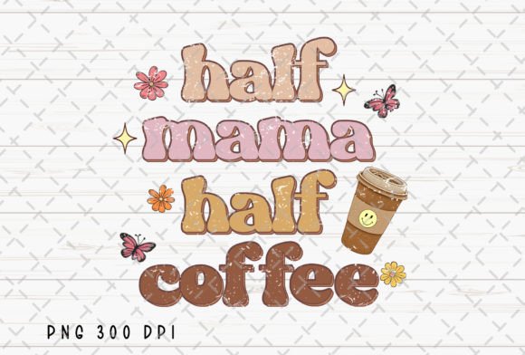 Half Mama Half Coffee Lover Mom PNG for Creative Projects